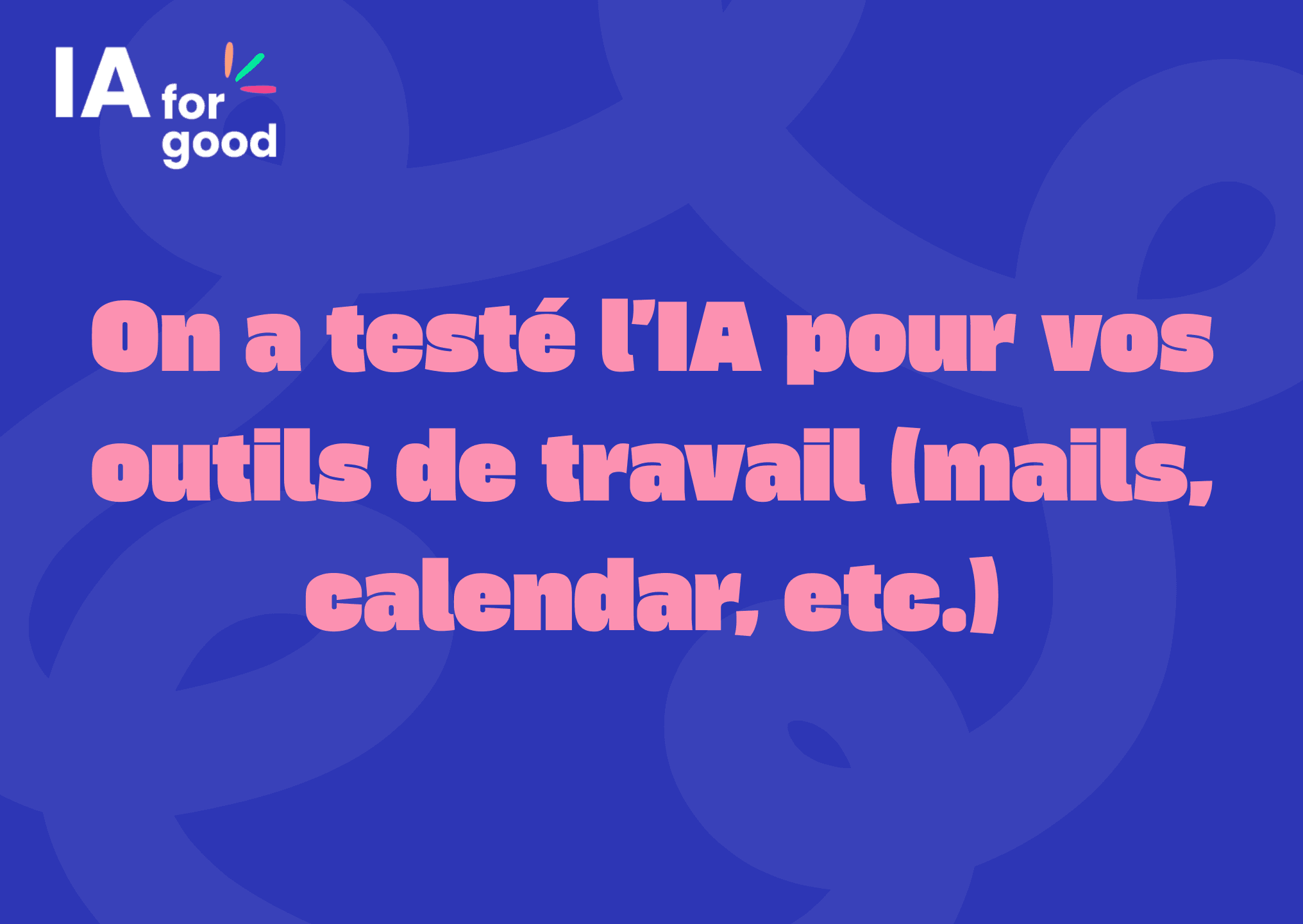 On a testé l'IA pour vos outils de travail (mails, calendar, etc)